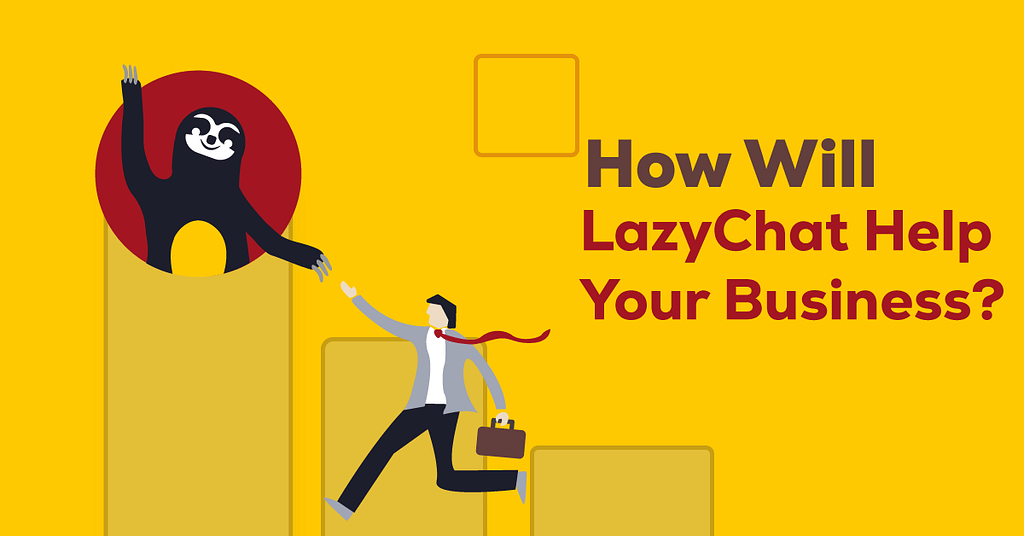 How LazyChat Can Help Your Business