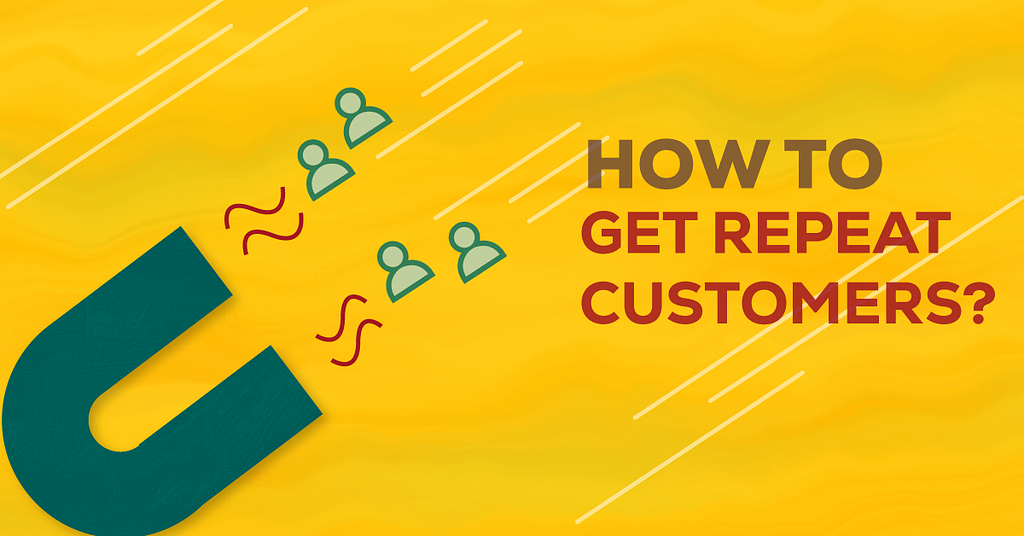How to Get Repeat Customers for Your Online Business