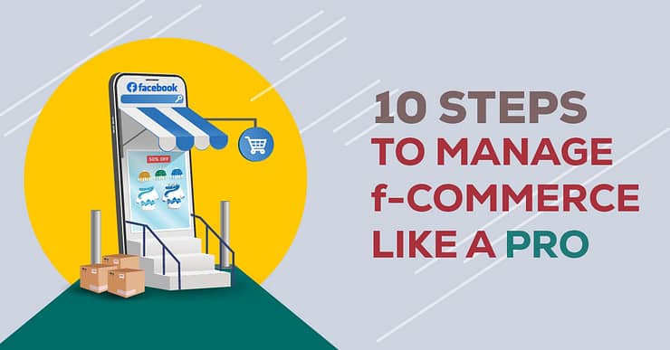 10 Steps to Manage Your F-commerce Business Like A Pro