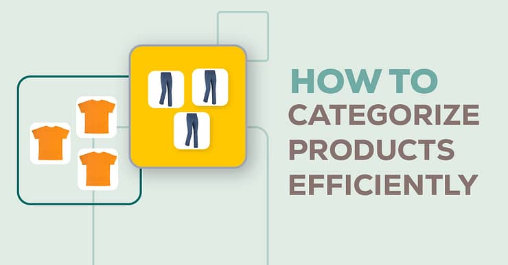 How to Categorize Products Efficiently for your online store