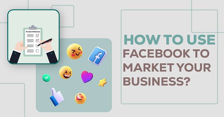 How you can use Facebook to market your business?